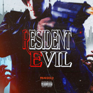 收聽Trae Gold的Resident Evil歌詞歌曲