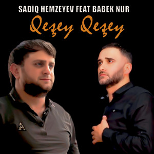 Listen to Qeşey Qeşey song with lyrics from Sadiq Hemzeyev