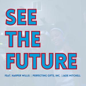 อัลบัม See The Future (feat. Perfecting Gifts, Inc., Harper Willis & Jade Mitchell) ศิลปิน Julian Cross