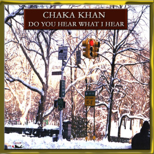 ดาวน์โหลดและฟังเพลง Do You Hear What I Hear? พร้อมเนื้อเพลงจาก Chaka Khan