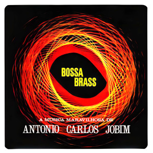 Bossa Brass的专辑A Música Maravilhosa de Antonio Carlos Jobim