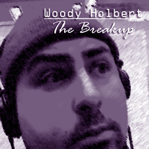 Woody Holbert的专辑The Breakup