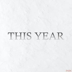 ดาวน์โหลดและฟังเพลง THIS YEAR พร้อมเนื้อเพลงจาก Zaza