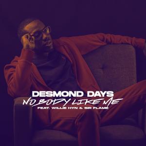 收聽Desmond Days的Nobody Like Me (feat. Willie Hyn & Sir Flame)歌詞歌曲