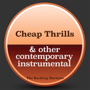 ดาวน์โหลดและฟังเพลง Cheap Thrills (Instrumental Version) พร้อมเนื้อเพลงจาก The Backing Baristas