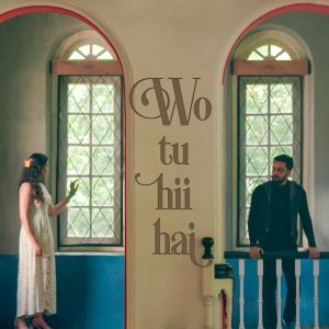 Listen to Wo Tu Hi Hai song with lyrics from Rishabh Tiwari