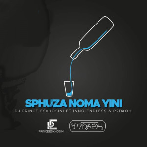 收聽DJ Prince Eskhosini的Sphuza Nomayini歌詞歌曲