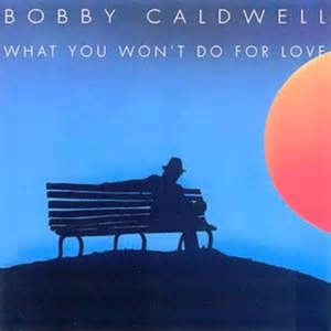 收聽Bobby Caldwell的What You Won't Do for Love歌詞歌曲