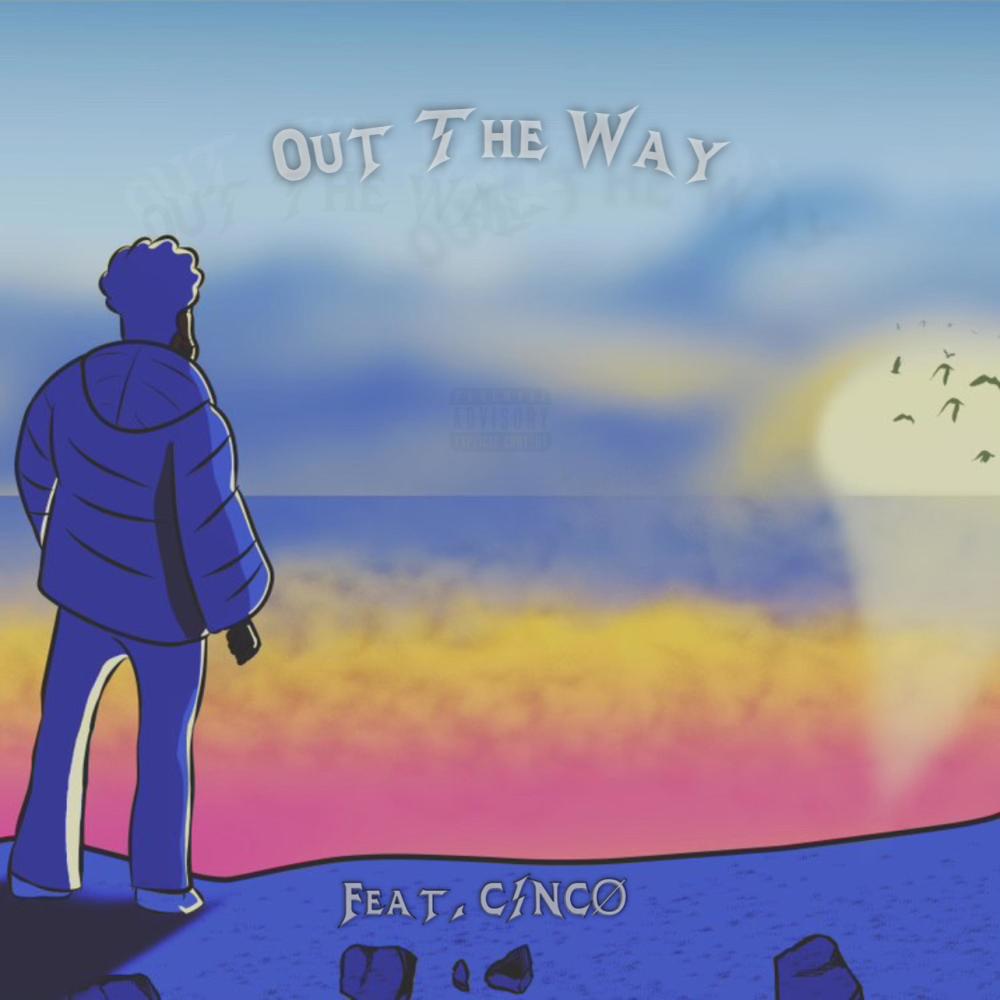 Out The Way (feat. CINCØ) (Explicit)