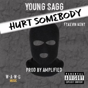 Young Sagg的專輯Hurt Somebody (feat. Kevin Kent) (Explicit)