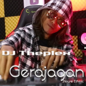 收听DJ Theplex的Gerajakan (DJ House)歌词歌曲