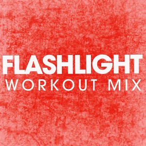 ดาวน์โหลดและฟังเพลง Flashlight (Extended Workout Mix) พร้อมเนื้อเพลงจาก Power Music Workout