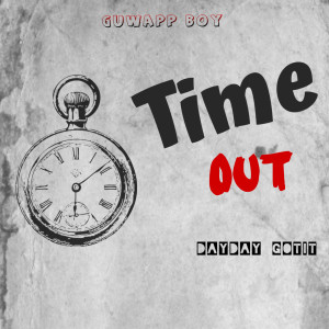 收听Dayday Gotit的Time Out (Explicit)歌词歌曲