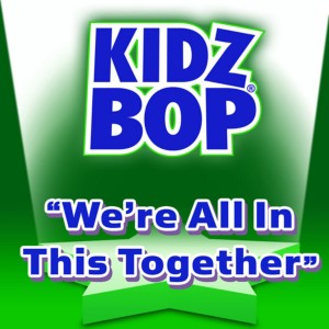 ดาวน์โหลดและฟังเพลง We're In This Together พร้อมเนื้อเพลงจาก Kidz Bop Kids