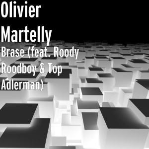 ดาวน์โหลดและฟังเพลง Brase (feat. Roody Roodboy & Top Adlerman) พร้อมเนื้อเพลงจาก Olivier Martelly