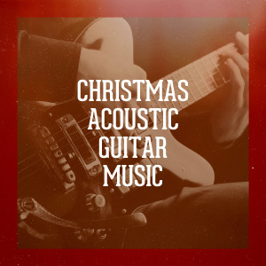 Album Christmas Acoustic Guitar Music oleh Acoustic Guitar Songs