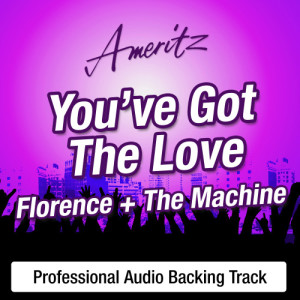 收聽Ameritz Karaoke Band的You've Got The Love (In The Style Of Florence + The Machine)歌詞歌曲