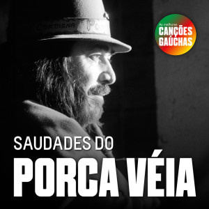 Porca Véia的專輯SAUDADES DO PORCA VÉIA