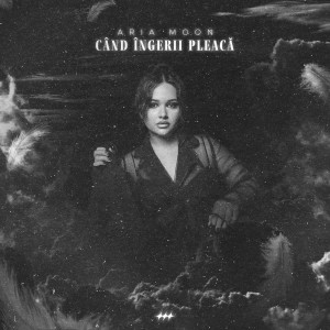 Listen to Cand ingerii pleaca song with lyrics from Aria Moon