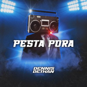 收聽Dennis Dethan的PESTA PORA歌詞歌曲