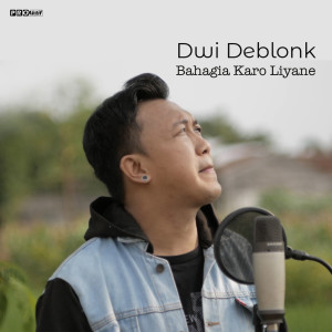 Dengarkan Bahagia Karo Liyane lagu dari Dwi Deblonk dengan lirik