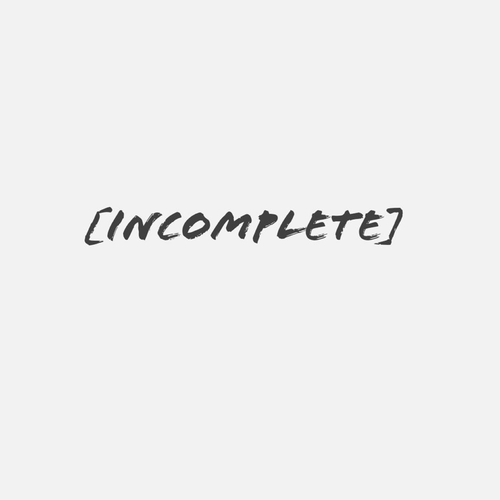Incomplete (Explicit)