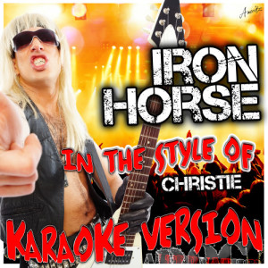 收聽Ameritz - Karaoke的Iron Horse (In the Style of Christie) [Karaoke Version] (Karaoke Version)歌詞歌曲