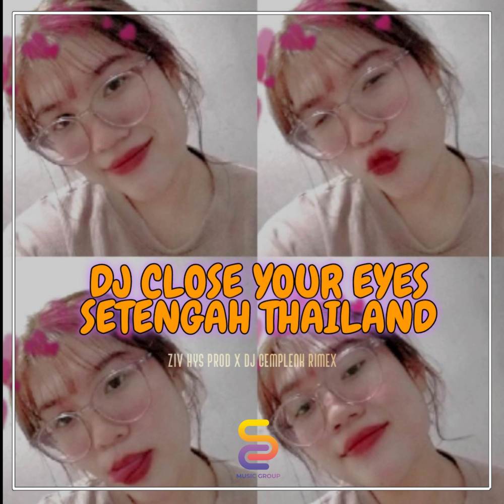 DJ CLOSE YOUR EYES SETENGAH THAILAND