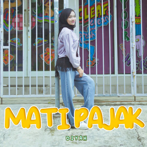 Listen to MATI PAJAK song with lyrics from Diyah