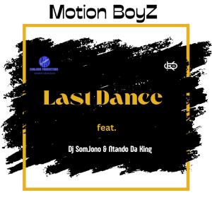 收聽Motion Boyz的Last Dance (feat. Dj Somjono & Ntando Da King)歌詞歌曲
