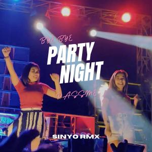 Listen to BYE BYE / PARTY NIGHT / PASSME INS song with lyrics from SINYO RMX