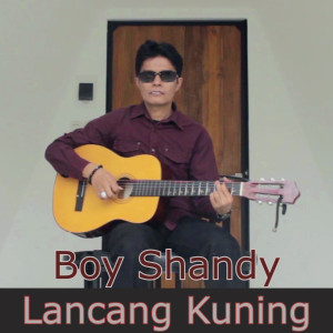 Dengarkan Lancang Kuning lagu dari Boy Shandy dengan lirik