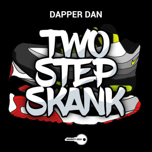 Listen to 2 Step Skank (Radio Edit) song with lyrics from Dapper Dan