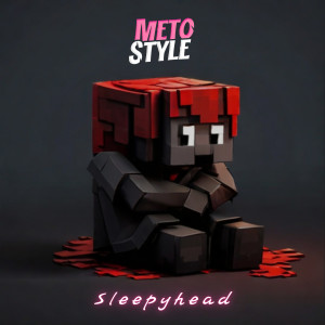 Listen to Sleepyhead song with lyrics from Meto Style