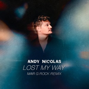 Listen to Lost My Way (Radio Edit|Mar G Rock Remix) song with lyrics from Andy Nicolas