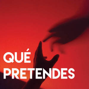 Qué Pretendes