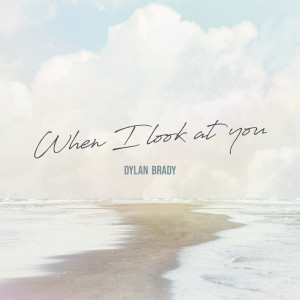 ดาวน์โหลดและฟังเพลง When I Look at You พร้อมเนื้อเพลงจาก Dylan Brady