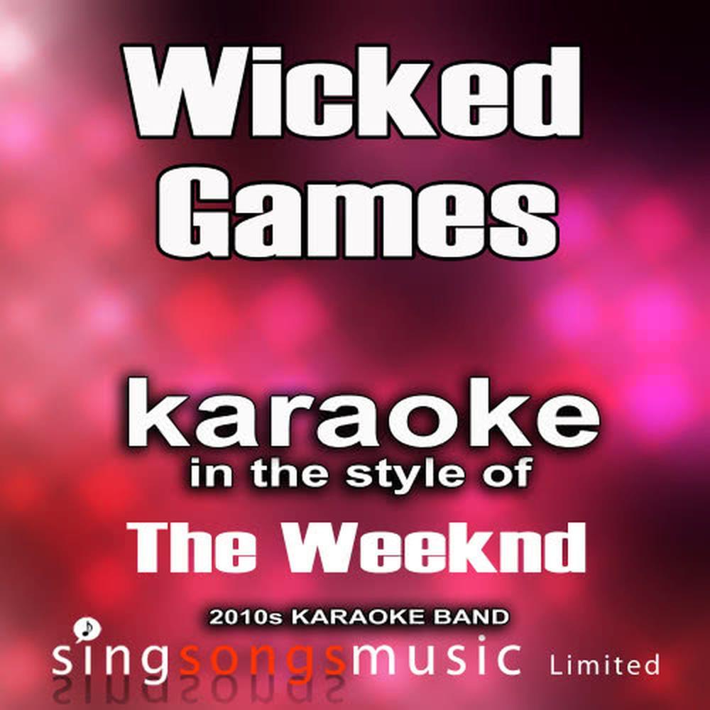 Wicked Games (In the Style of the Weeknd) (Karaoke Version)