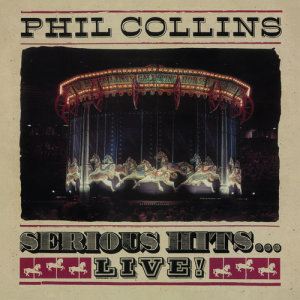 Phil Collins的專輯Serious Hits...Live! (2019 Remaster)