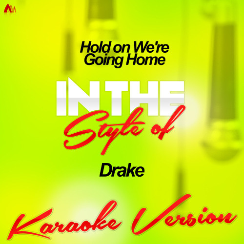 Hold on We're Going Home (In the Style of Drake) [Karaoke Version] (Karaoke Version)