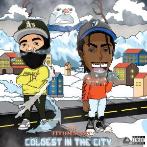 Coldest In The City (feat. Titomadeit) (Explicit)