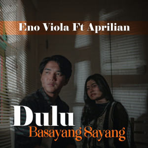 Dengarkan lagu Dulu Basayang Sayang nyanyian Eno Viola dengan lirik