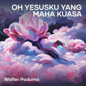 Walter Padoma的专辑Oh Yesusku Yang Maha Kuasa