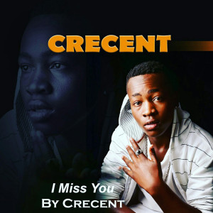收听Crecent的I Miss You歌词歌曲