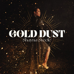 อัลบัม Gold Dust ศิลปิน Shayna Steele