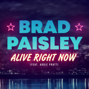 ดาวน์โหลดและฟังเพลง Alive Right Now พร้อมเนื้อเพลงจาก Brad Paisley