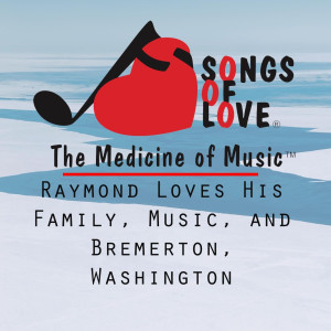Listen to Raymond Loves His Family, Music, and Bremerton, Washington song with lyrics from T. Jones