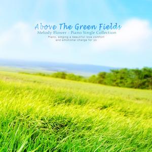 Album Above The Green Fields from Melody Flower