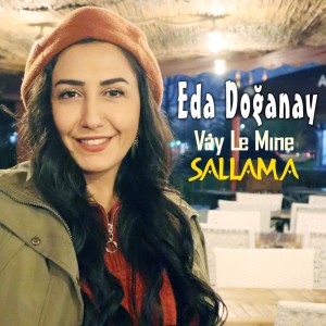 Listen to Vay Le Mıne (Sallama) song with lyrics from Eda Doğanay