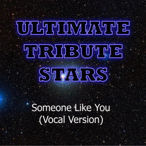 ดาวน์โหลดและฟังเพลง Adele - Someone Like You (Vocal Version) พร้อมเนื้อเพลงจาก Ultimate Tribute Stars